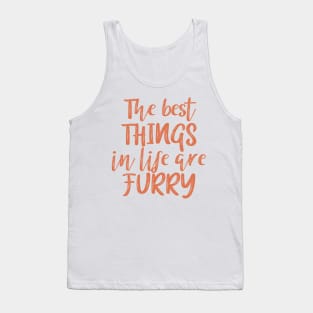 The best things in life are furry Tank Top